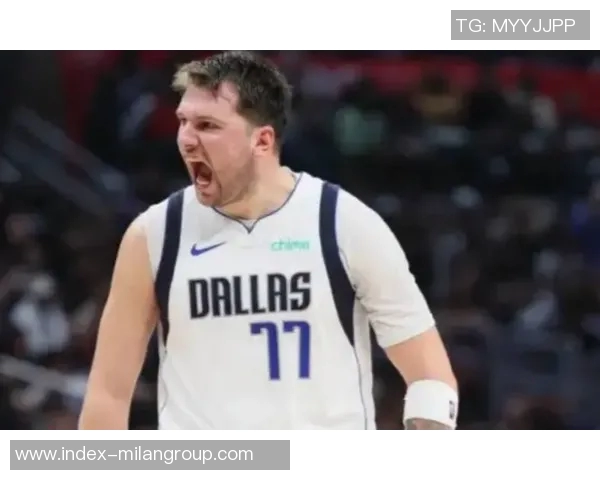 东契奇盛赞詹姆斯重振比赛风采其高效表现令人叹服无所不能